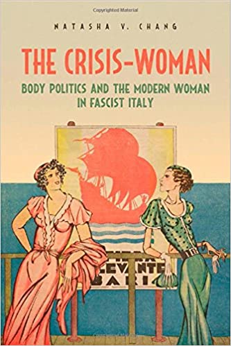 The Crisis Woman: Body Politics and the Modern Woman in Fascist Italy