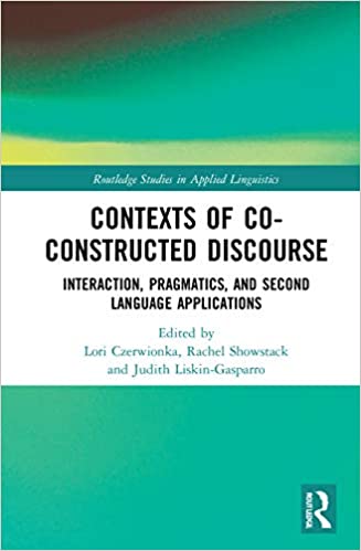 Contexts of Co Constructed Discourse: Interaction, Pragmatics, and Second Language Applications