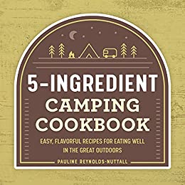5 Ingredient Camping Cookbook