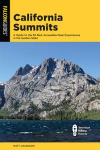 California Summits: A Guide to the 50 Best Accessible Peak Experiences in the Golden State