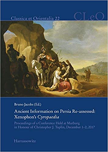 Ancient Information on Persia Re Assessed: Xenophon's Cyropaedia: Proceedings of a Conference Held at Marburg in Honour