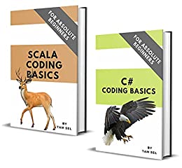 C# And Scala Coding Basics: For Absolute Beginners