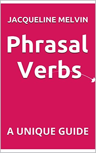 Phrasal Verbs A Unique Guide