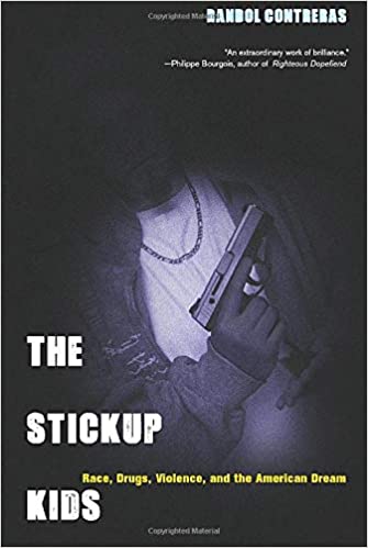 The Stickup Kids: Race, Drugs, Violence, and the American Dream
