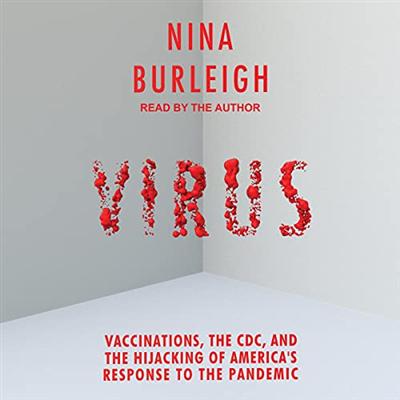 Virus: Vaccinations, the CDC, and the Hijacking of America's Response to the Pandemic [Audiobook]