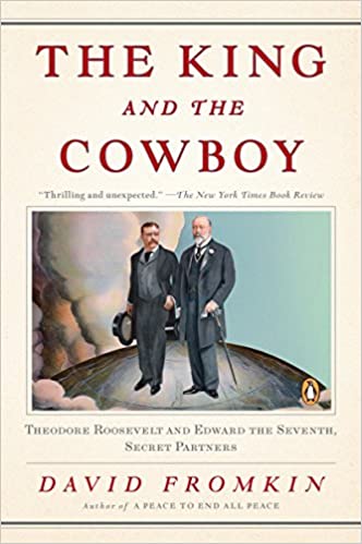 The King and the Cowboy: Theodore Roosevelt and Edward the Seventh, Secret Partners