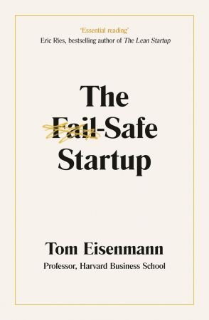The Fail Safe Startup: Your Roadmap for Entrepreneurial Success