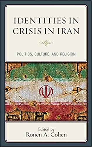 Identities in Crisis in Iran: Politics, Culture, and Religion