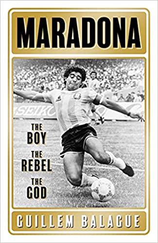 Maradona: The Boy. The Rebel. The God. [EPUB]