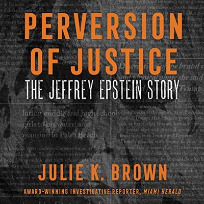 Perversion of Justice: The Jeffrey Epstein Story [Audiobook]