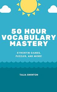 50 Hour Vocabulary Mastery Synonym Games, Puzzles, and More! (Master English Vocabulary)