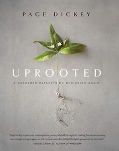 Uprooted: A Gardener Reflects on Beginning Again (PDF)