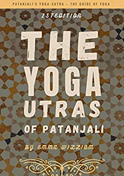 The Yoga Sutras of Patanjali: Patanjali's Yoga Sutra - the Guide of Yoga , 1st Edition