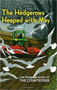 The Hedgerows Heaped with May The Telegraph Book of the Countryside