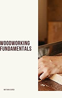 Woodworking Fundamentals: Learn the Basic Skills