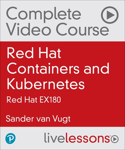 O'Reilly - Red Hat Certified Specialist in Containers and Kubernetes Complete Video Course