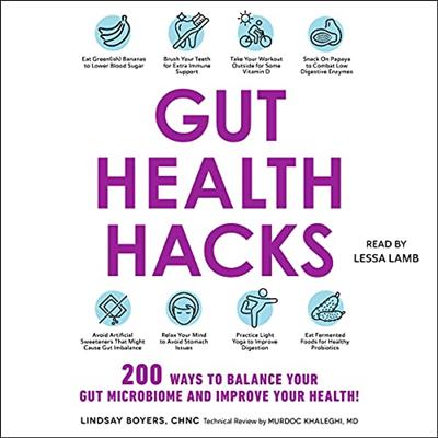 Gut Health Hacks: 200 Ways to Balance Your Gut Microbiome and Improve Your Health! [Audiobook]