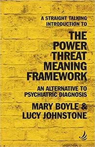 A Straight Talking Introduction to the Power Threat Meaning Framework An alternative to psychiatric diagnosis