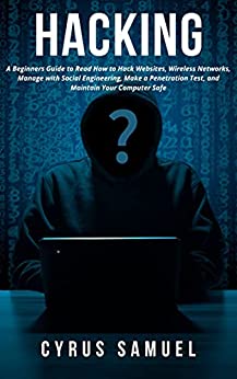 Hacking: A Beginners Guide to Read How to Hack Websites, Wireless Networks, Manage with Social Engineering