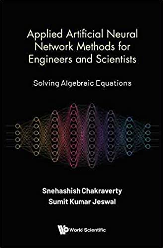 Applied Artificial Neural Network Methods For Engineers And Scientists: Solving Algebraic Equations