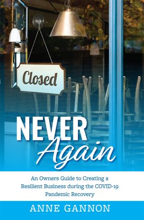 Never Again: An Entrepreneurs Guide to Creating a Resilient Business during the COVID 19 Pandemic Recovery