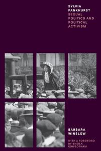 Sylvia Pankhurst Sexual Politics and Political Activism