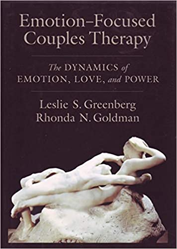 Emotion Focused Couples Therapy: The Dynamics of Emotion, Love, and Power