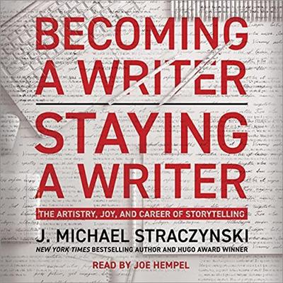 Becoming a Writer, Staying a Writer: The Artistry, Joy, and Career of Storytelling [Audiobook]