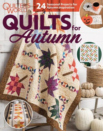 Quilter's World Special Edition   Quilts for Autumn   Late Autumn 2021