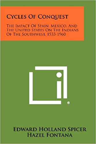 Cycles Of Conquest: The Impact Of Spain, Mexico, And The United States On The Indians Of The Southwest, 1533 1960