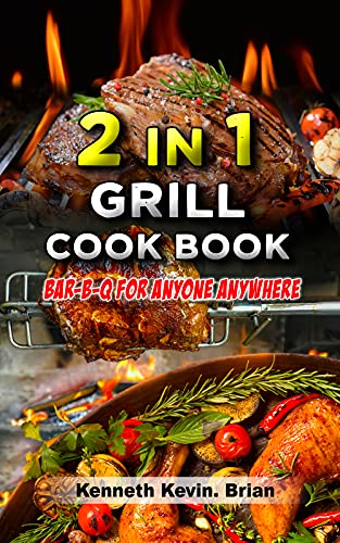 2 in 1 grill cookbook: Bar b q for anyone anywhere