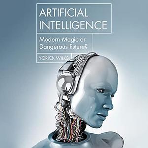 Artificial Intelligence: Modern Magic or Dangerous Future? [Audiobook]