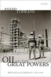 Oil and the Great Powers Britain and Germany, 1914 to 1945