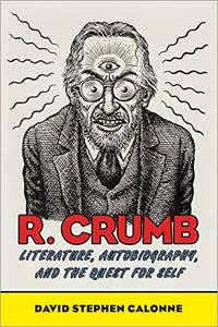 R. Crumb Literature, Autobiography, and the Quest for Self
