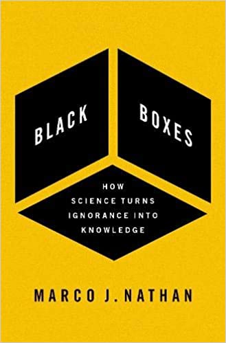 Black Boxes  How Science Turns Ignorance into Knowledge
