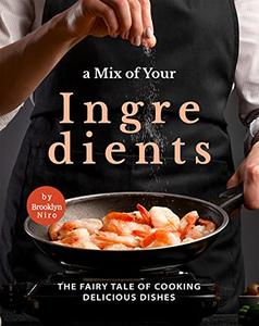 A Mix of Your Ingredients The Fairy Tale of Cooking Delicious Dishes