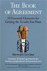 The Book of Agreement 10 Essential Elements for Getting the Results You Want