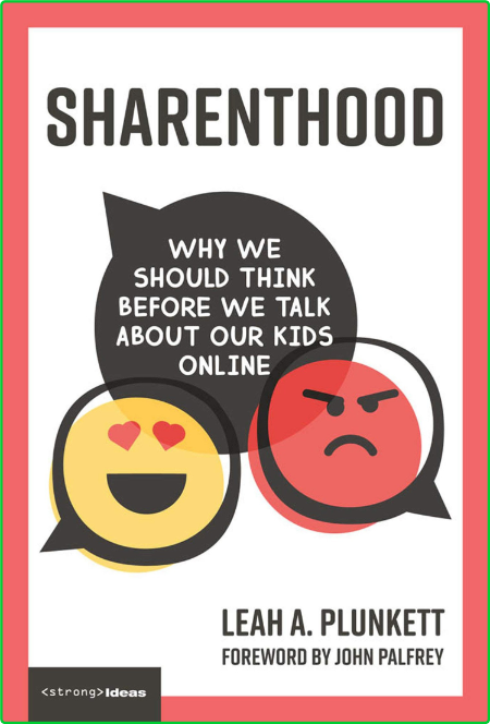 Sharenthood  Why We Should Think Before We Talk About Our Kids Online by Leah A  P...