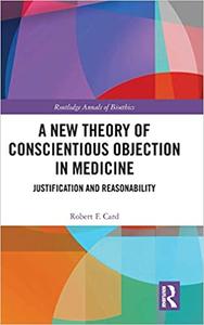 A New Theory of Conscientious Objection in Medicine Justification and Reasonability