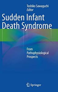 Sudden Infant Death Syndrome From Pathophysiological Prospects 