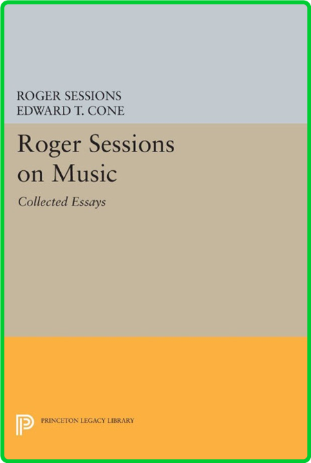 Princeton Legacy Library Roger Sessions Roger Sessions on Music Collected Essays P... D266d0172adc1f9a49c2fac907890245