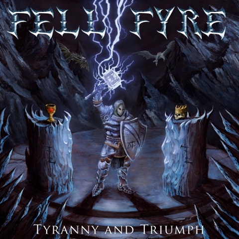 Fell Fyre - Tyranny and Triumph (2021)