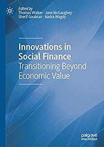Innovations in Social Finance Transitioning Beyond Economic Value