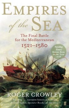 Empires of the Sea: The Final Battle for the Mediterranean, 15211580 