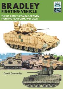 Bradley Fighting Vehicle The US Army's Combat-Proven Fighting Platform, 1981-2021 (LandCraft)