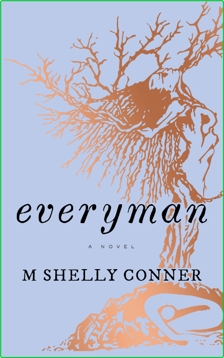 Everyman by M  Shelly Conner  44d91e43661ff2201d407cefa129117a