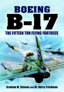 Boeing B-17 The Fifteen Ton Flying Fortress
