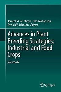 Advances in Plant Breeding Strategies Industrial and Food Crops Volume 6 