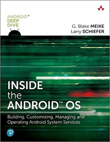 Inside the Android OS Building, Customizing, Managing and Operating Android System Services (Android Deep Dive)