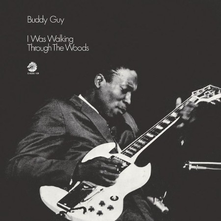 Buddy Guy - I Was Walking Through The Woods (Expanded Edition) (2021) 